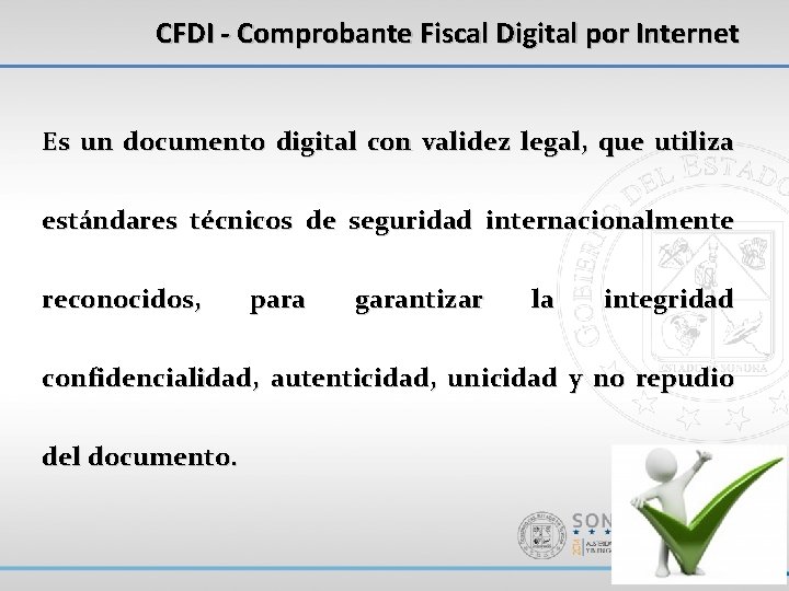 CFDI - Comprobante Fiscal Digital por Internet Es un documento digital con validez legal,