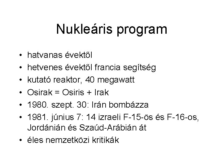 Nukleáris program • • • hatvanas évektől hetvenes évektől francia segítség kutató reaktor, 40
