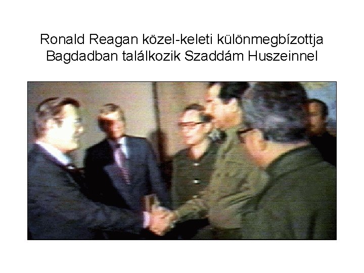 Ronald Reagan közel keleti különmegbízottja Bagdadban találkozik Szaddám Huszeinnel 
