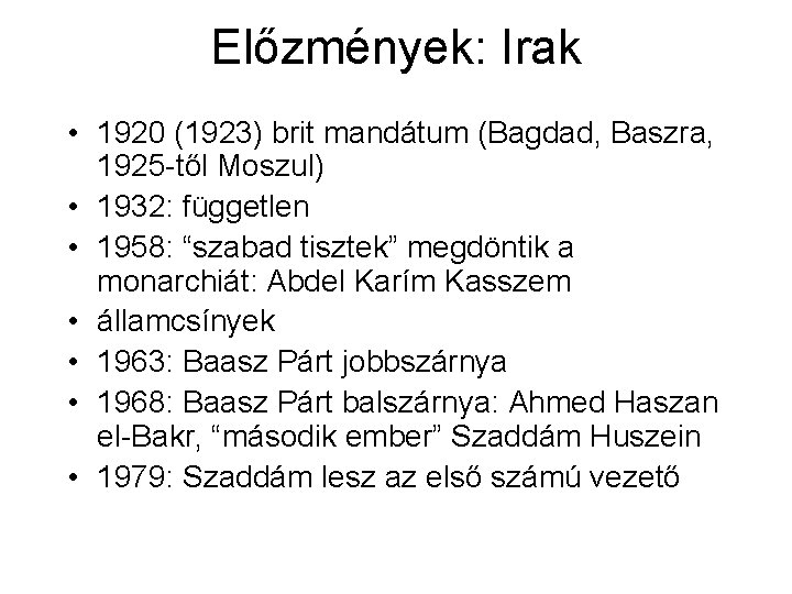 Előzmények: Irak • 1920 (1923) brit mandátum (Bagdad, Baszra, 1925 től Moszul) • 1932:
