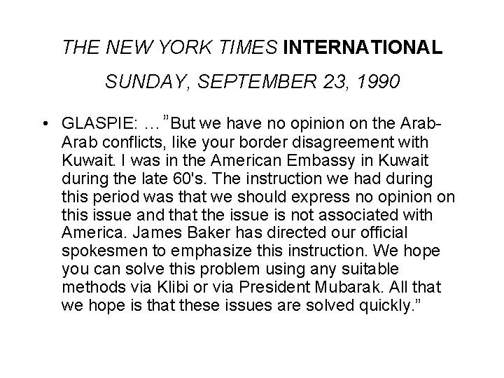 THE NEW YORK TIMES INTERNATIONAL SUNDAY, SEPTEMBER 23, 1990 • GLASPIE: …”But we have