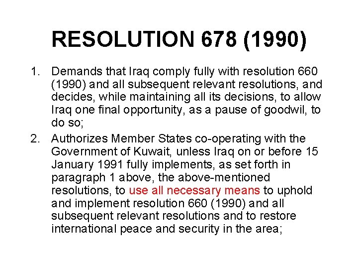 RESOLUTION 678 (1990) 1. Demands that Iraq comply fully with resolution 660 (1990) and