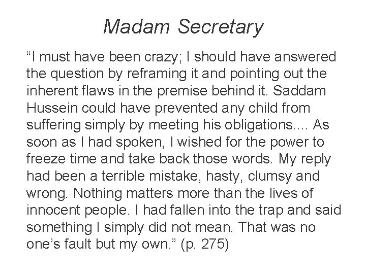 Madam Secretary “I must have been crazy; I should have answered the question by