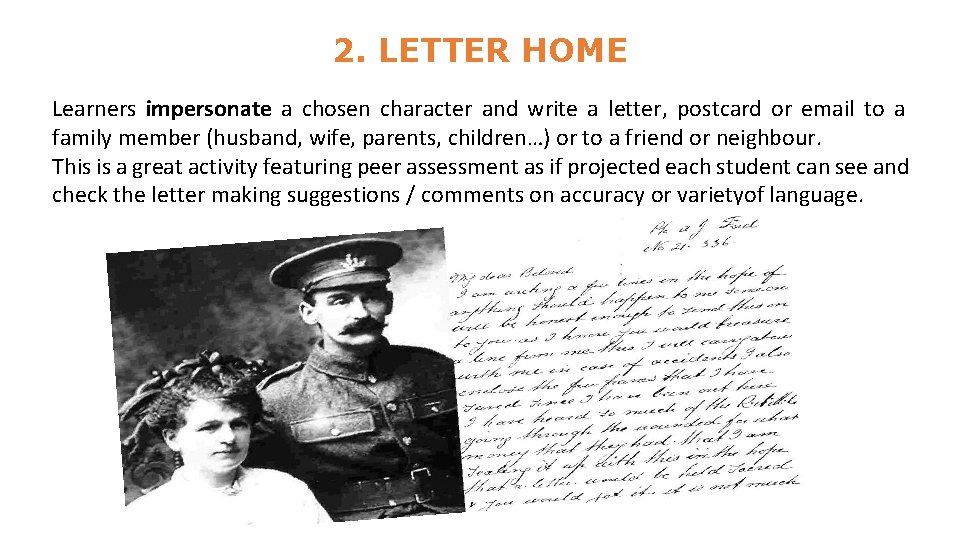 2. LETTER HOME Learners impersonate a chosen character and write a letter, postcard or