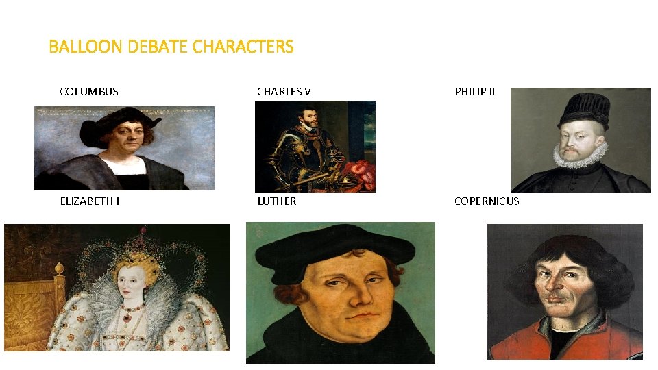 BALLOON DEBATE CHARACTERS COLUMBUS CHARLES V PHILIP II ELIZABETH I LUTHER COPERNICUS 