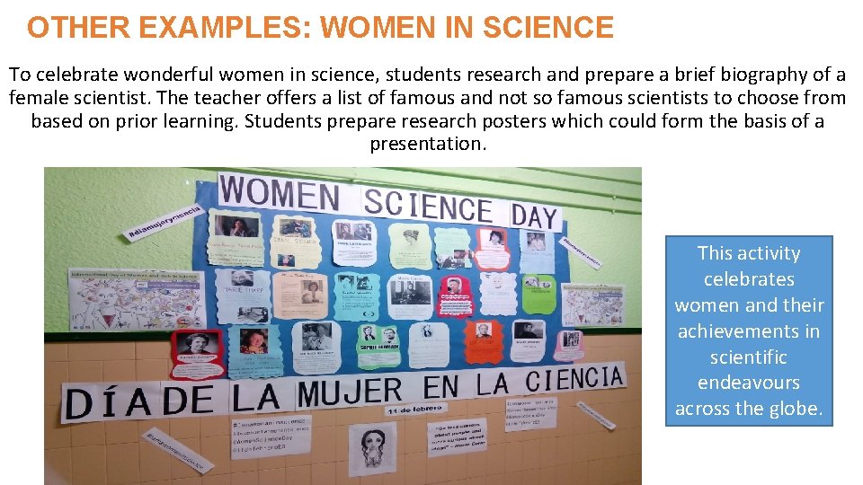 OTHER EXAMPLES: WOMEN IN SCIENCE To celebrate wonderful women in science, students research and