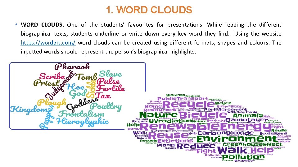 1. WORD CLOUDS • WORD CLOUDS. One of the students’ favourites for presentations. While