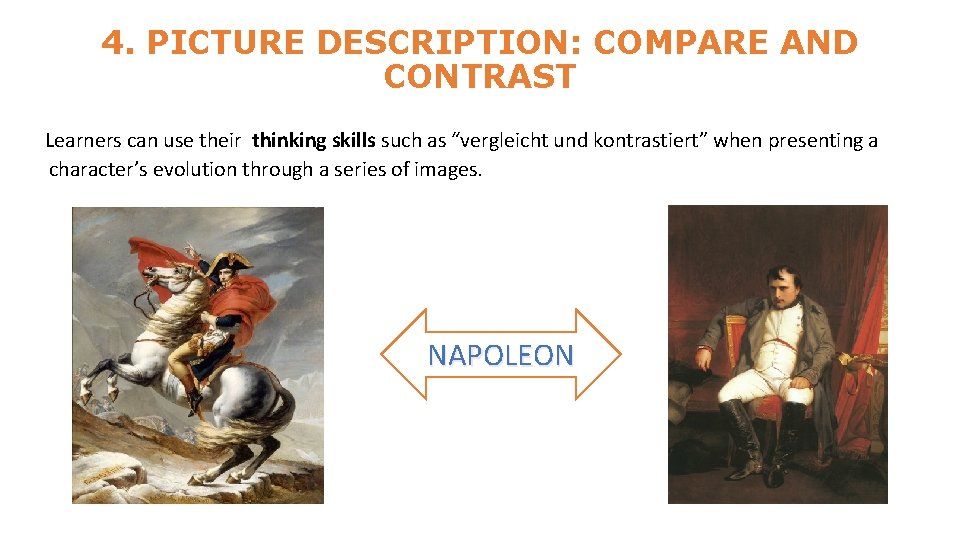 4. PICTURE DESCRIPTION: COMPARE AND CONTRAST Learners can use their thinking skills such as