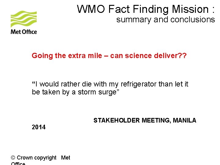 WMO Fact Finding Mission : summary and conclusions Going the extra mile – can