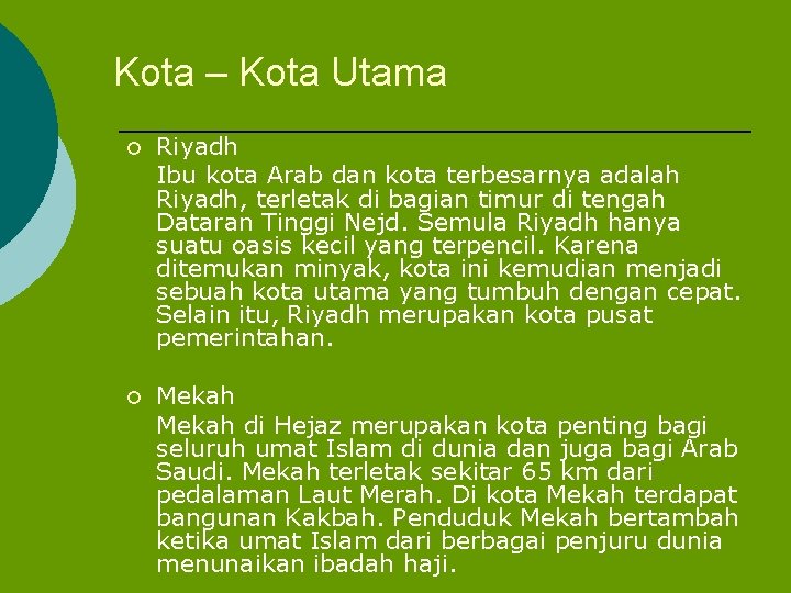 Kota – Kota Utama ¡ Riyadh Ibu kota Arab dan kota terbesarnya adalah Riyadh,