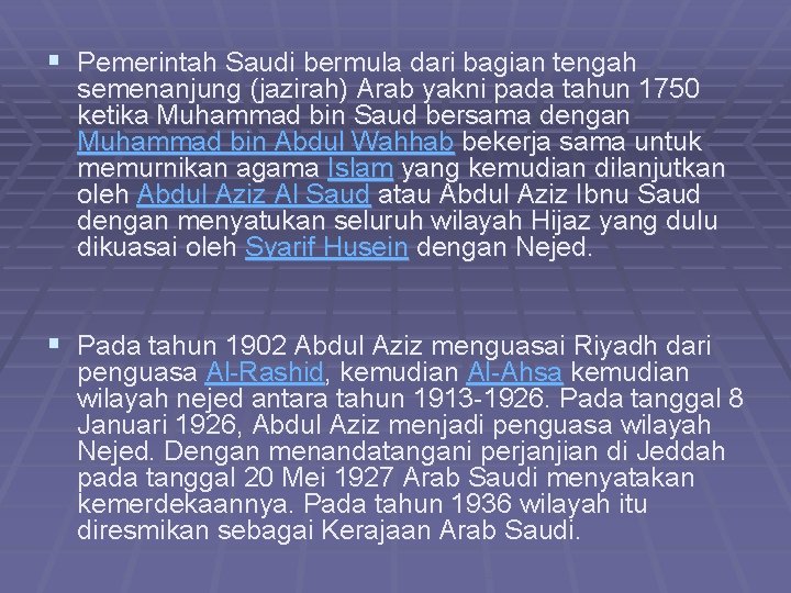 § Pemerintah Saudi bermula dari bagian tengah semenanjung (jazirah) Arab yakni pada tahun 1750 § Pemerintah Saudi bermula dari bagian tengah semenanjung (jazirah) Arab yakni pada tahun 1750