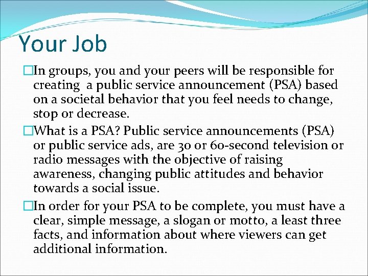 Your Job �In groups, you and your peers will be responsible for creating a