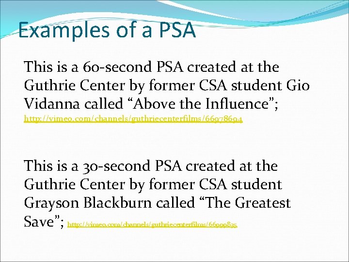 Examples of a PSA This is a 60 -second PSA created at the Guthrie