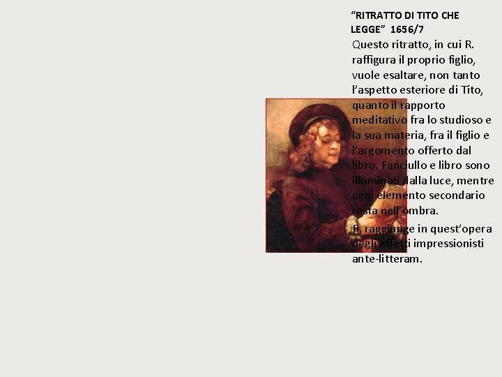 “RITRATTO DI TITO CHE LEGGE” 1656/7 Questo ritratto, in cui R. raffigura il proprio