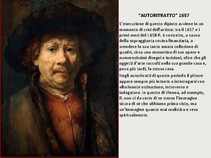  “AUTORITRATTO” 1657 L’esecuzione di questo dipinto avviene in un momento di crisi dell’artista: