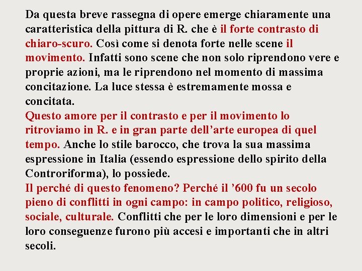 Da questa breve rassegna di opere emerge chiaramente una caratteristica della pittura di R.