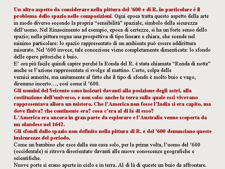 Un altro aspetto da considerare nella pittura del ’ 600 e di R. in