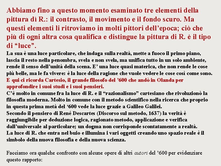 Abbiamo fino a questo momento esaminato tre elementi della pittura dì R. : il