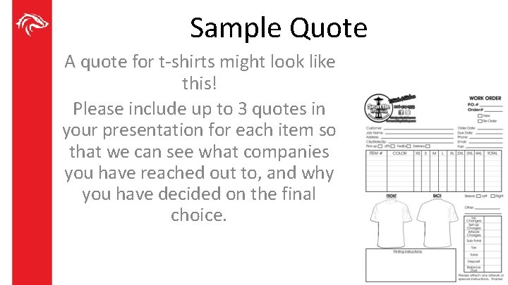 Sample Quote A quote for t-shirts might look like this! Please include up to