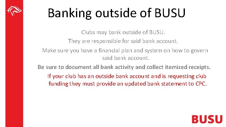 Banking outside of BUSU Clubs may bank outside of BUSU. They are responsible for