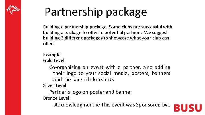 Partnership package Building a partnership package. Some clubs are successful with building a package