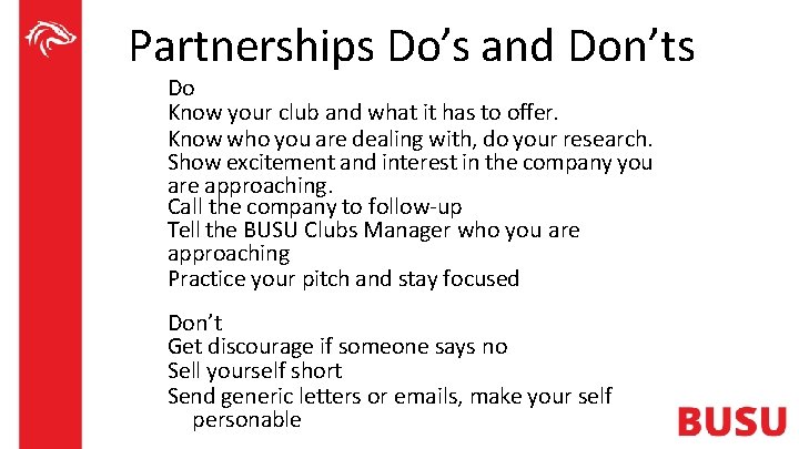 Partnerships Do’s and Don’ts Do Know your club and what it has to offer.