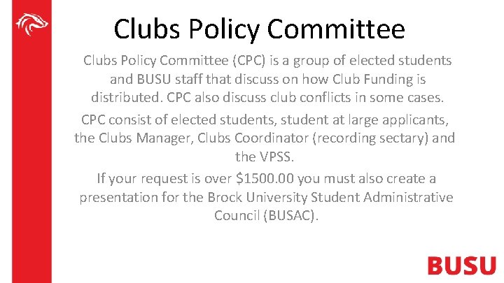 Clubs Policy Committee (CPC) is a group of elected students and BUSU staff that