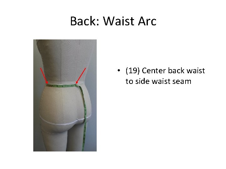 Back: Waist Arc • (19) Center back waist to side waist seam 