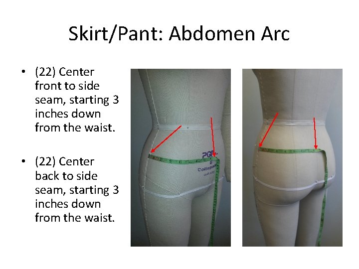 Skirt/Pant: Abdomen Arc • (22) Center front to side seam, starting 3 inches down