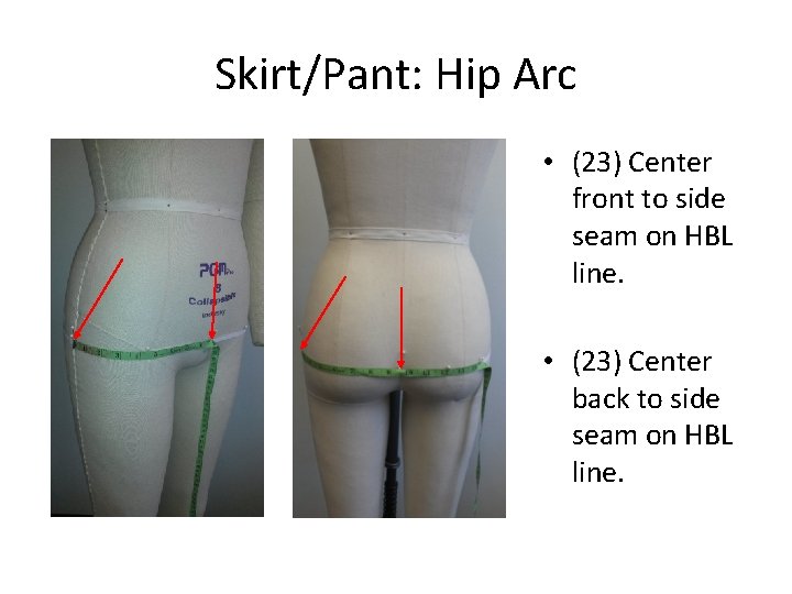 Skirt/Pant: Hip Arc • (23) Center front to side seam on HBL line. •