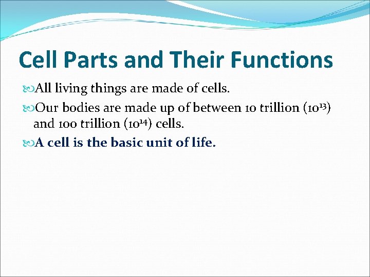Cell Parts and Their Functions All living things are made of cells. Our bodies