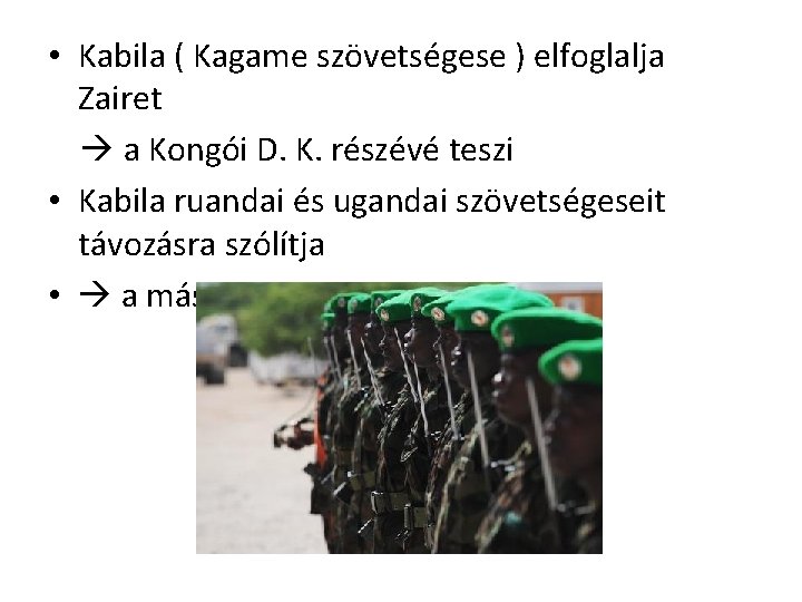  • Kabila ( Kagame szövetségese ) elfoglalja Zairet a Kongói D. K. részévé