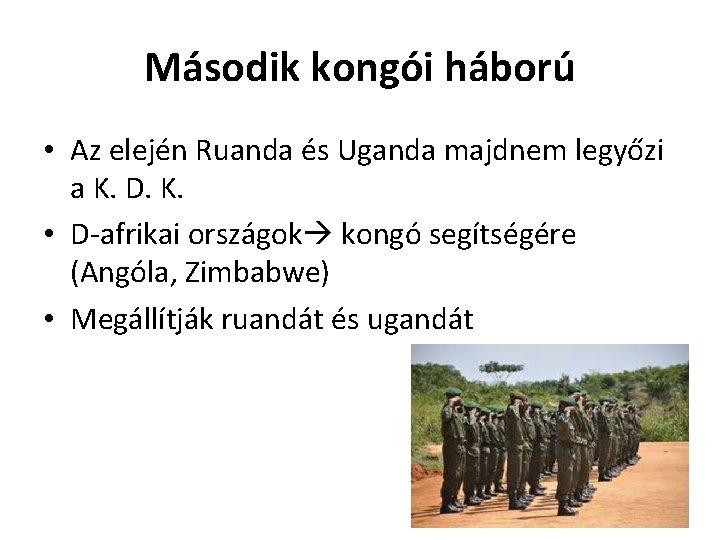 Második kongói háború • Az elején Ruanda és Uganda majdnem legyőzi a K. D.