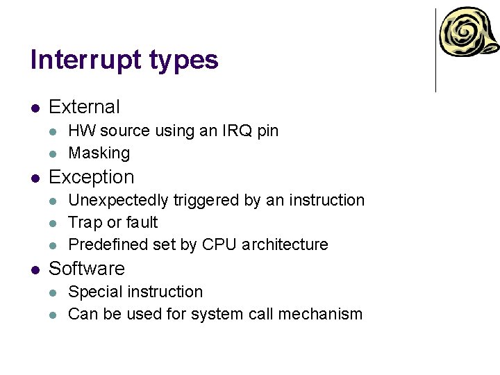 Interrupt types l External l Exception l l HW source using an IRQ pin