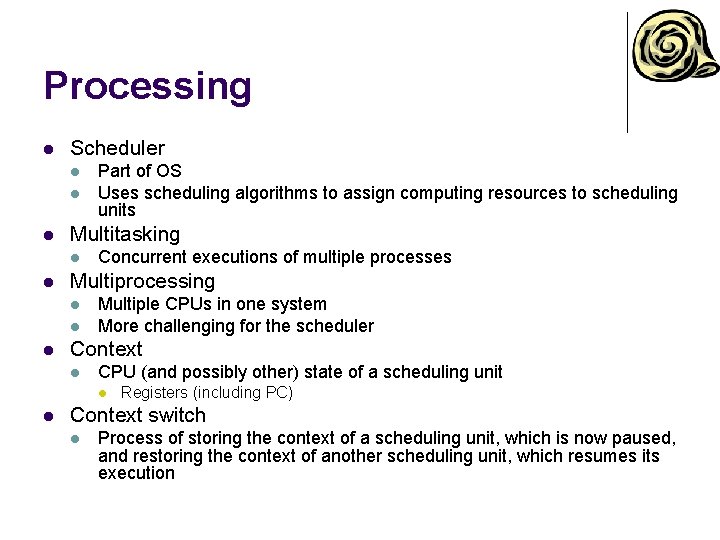 Processing l Scheduler l l l Multitasking l l Concurrent executions of multiple processes