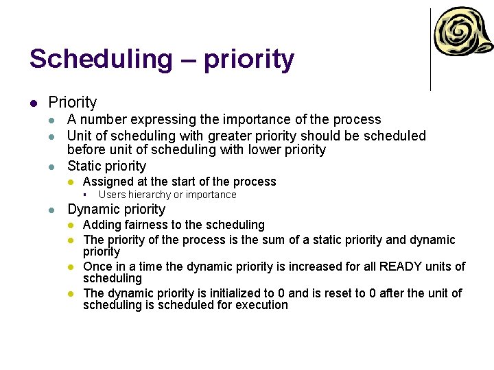 Scheduling – priority l Priority l l l A number expressing the importance of