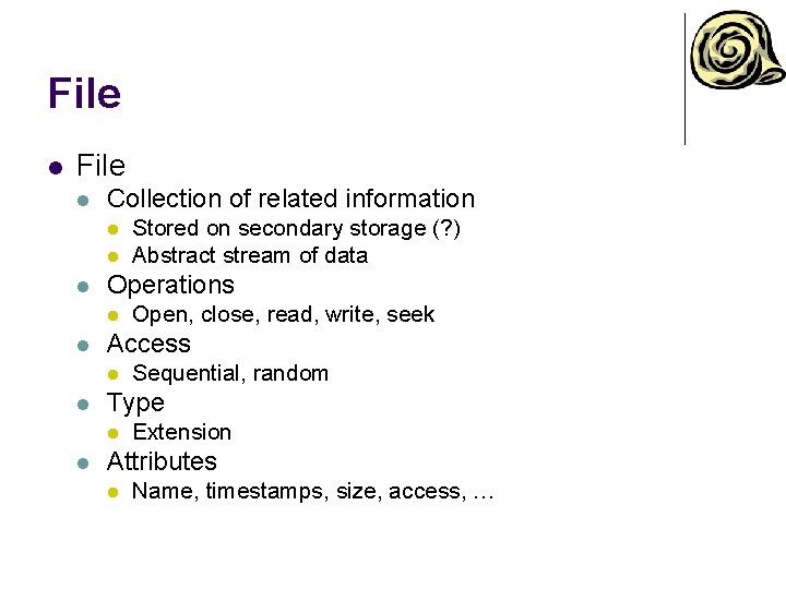 File l Collection of related information l l l Operations l l Sequential, random