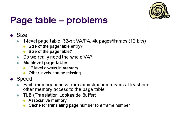 Page table – problems l Size l 1 -level page table, 32 -bit VA/PA,