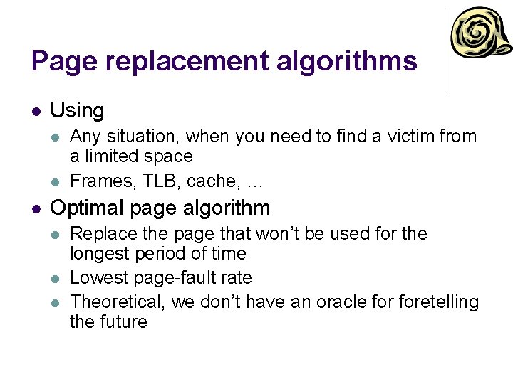 Page replacement algorithms l Using l l l Any situation, when you need to