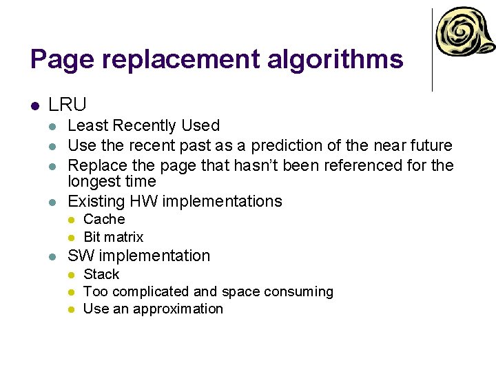 Page replacement algorithms l LRU l l Least Recently Used Use the recent past