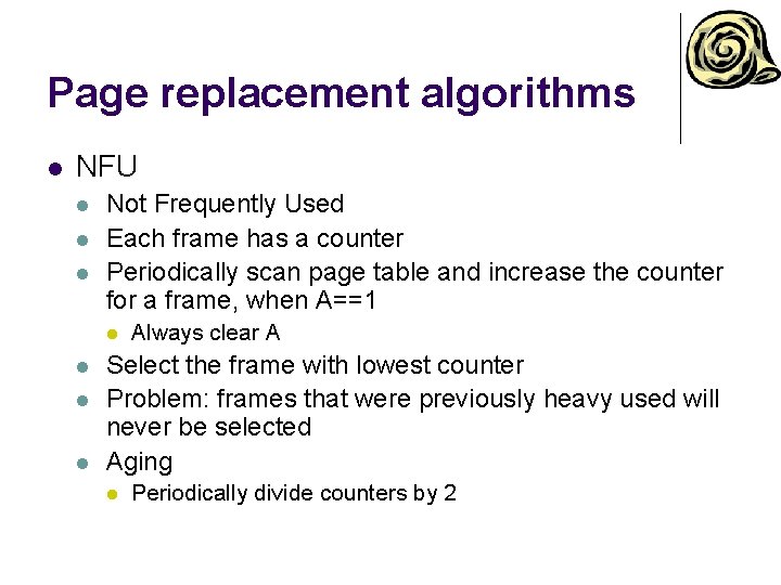 Page replacement algorithms l NFU l l l Not Frequently Used Each frame has