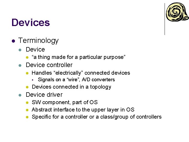 Devices l Terminology l Device l l “a thing made for a particular purpose”