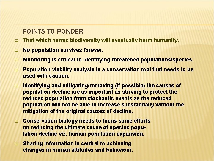 POINTS TO PONDER q That which harms biodiversity will eventually harm humanity. q No