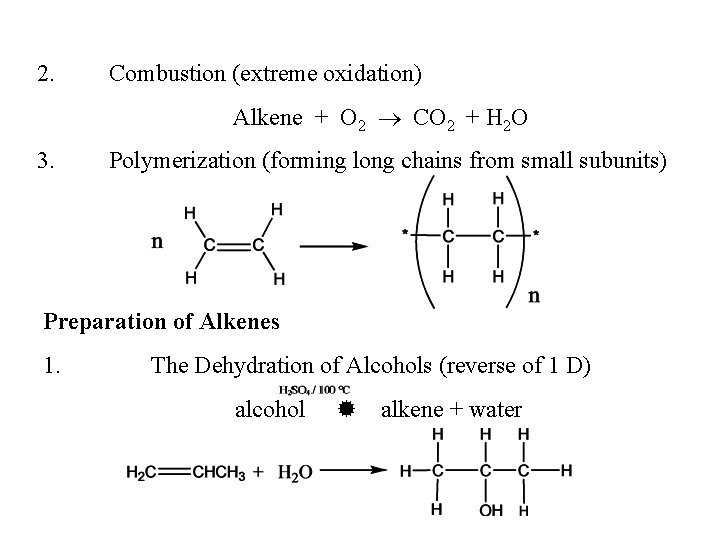 2. Combustion (extreme oxidation) Alkene + O 2 CO 2 + H 2 O