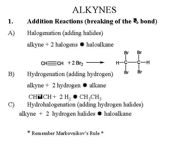 ALKYNES 1. Addition Reactions (breaking of the bond) A) Halogenation (adding halides) alkyne +