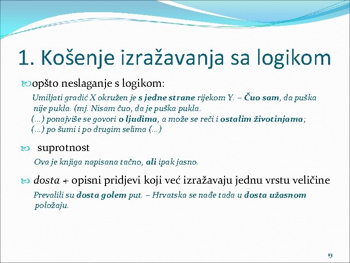 1. Košenje izražavanja sa logikom opšto neslaganje s logikom: Umiljati gradić X okružen je