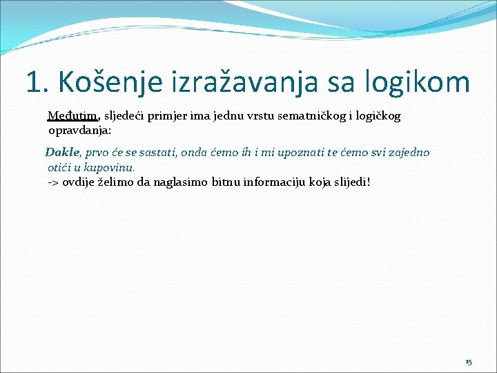 1. Košenje izražavanja sa logikom Međutim, sljedeći primjer ima jednu vrstu sematničkog i logičkog