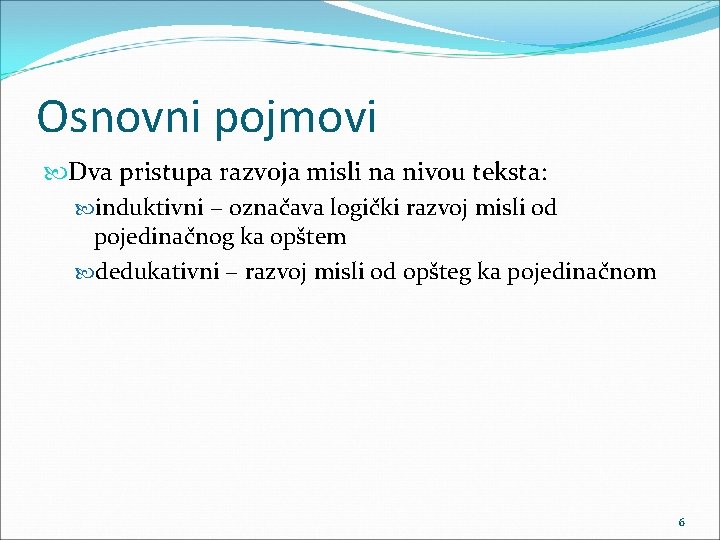 Osnovni pojmovi Dva pristupa razvoja misli na nivou teksta: induktivni − označava logički razvoj