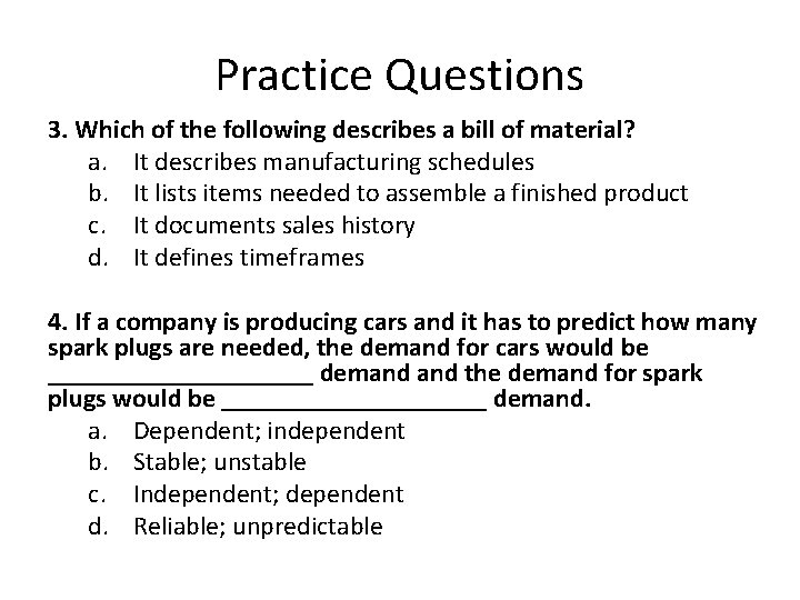 Practice Questions 3. Which of the following describes a bill of material? a. It
