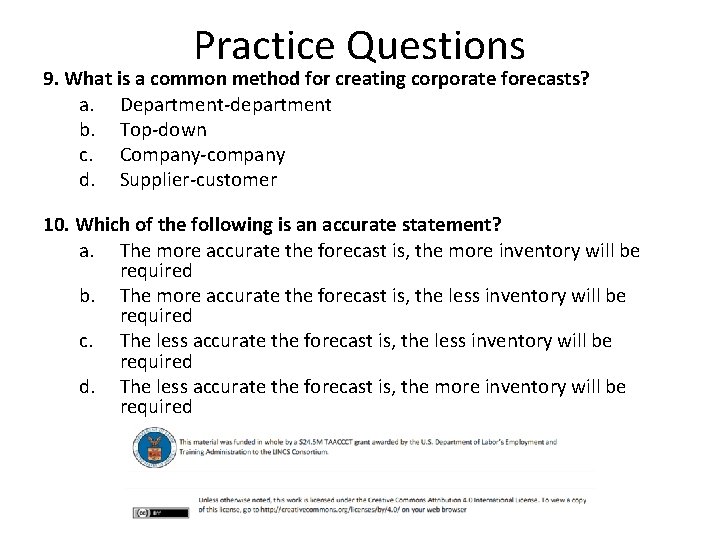 Practice Questions 9. What is a common method for creating corporate forecasts? a. Department-department